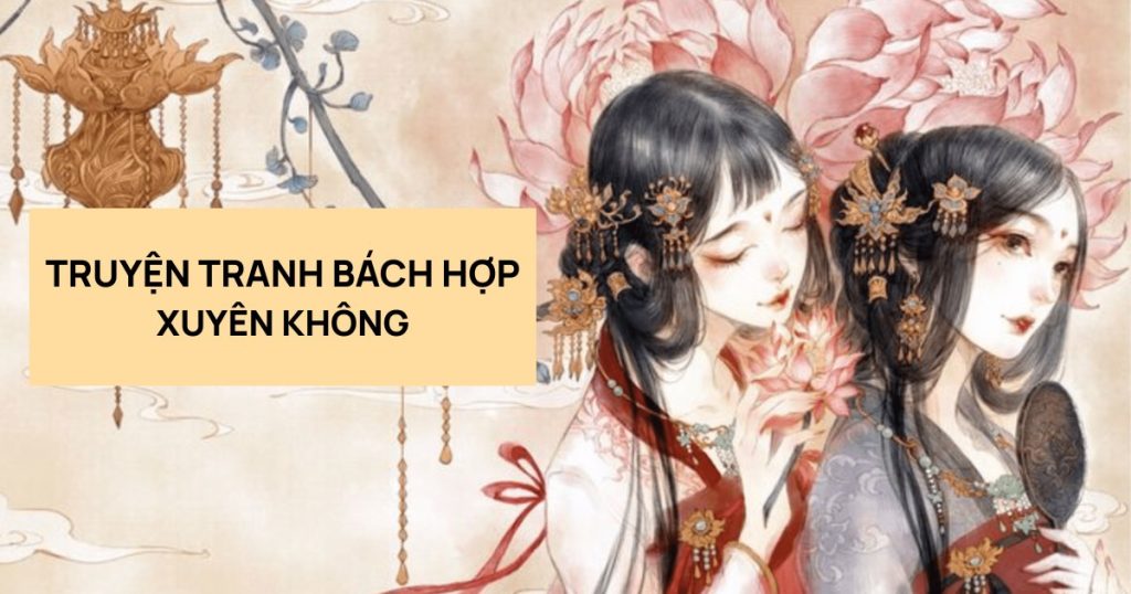 Top 7 truyện tranh bách hợp xuyên không hay đáng đọc