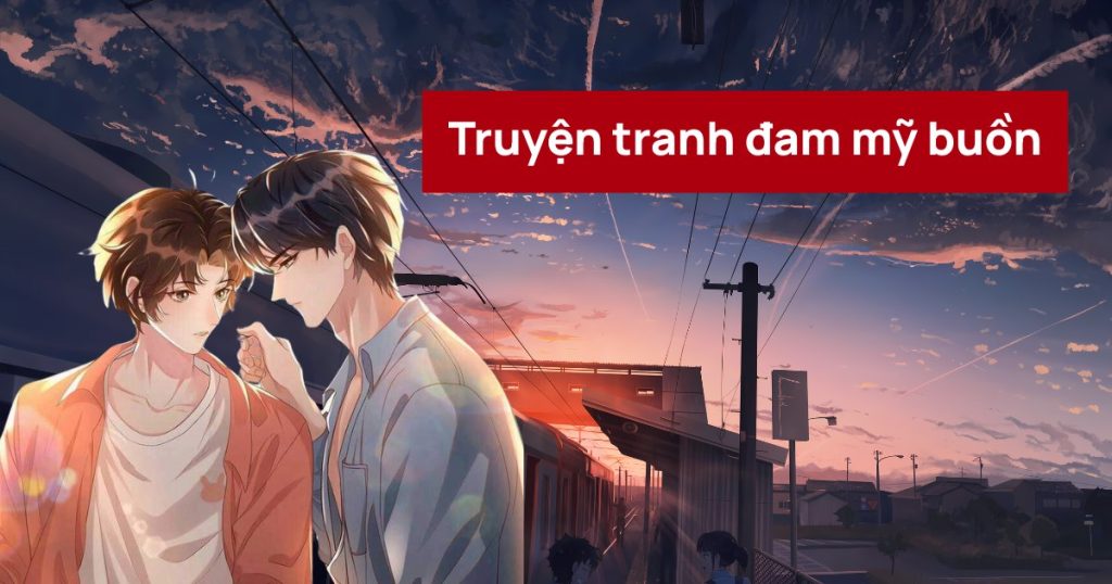 Top 7 truyện tranh đam mỹ buồn day dứt nhất dành cho BL