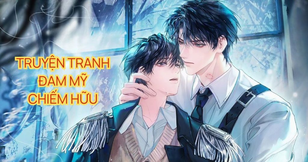 Top 15+ truyện tranh đam mỹ chiếm hữu hay nhất trong cộng đồng BL