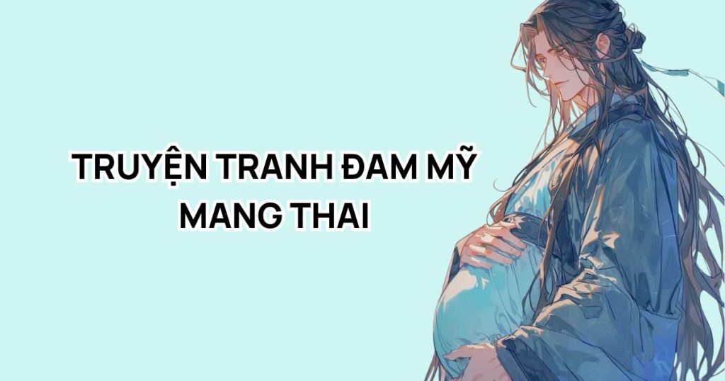 Top 7 truyện tranh đam mỹ mang thai hay nhất fan Omegaverse không thể bỏ lỡ