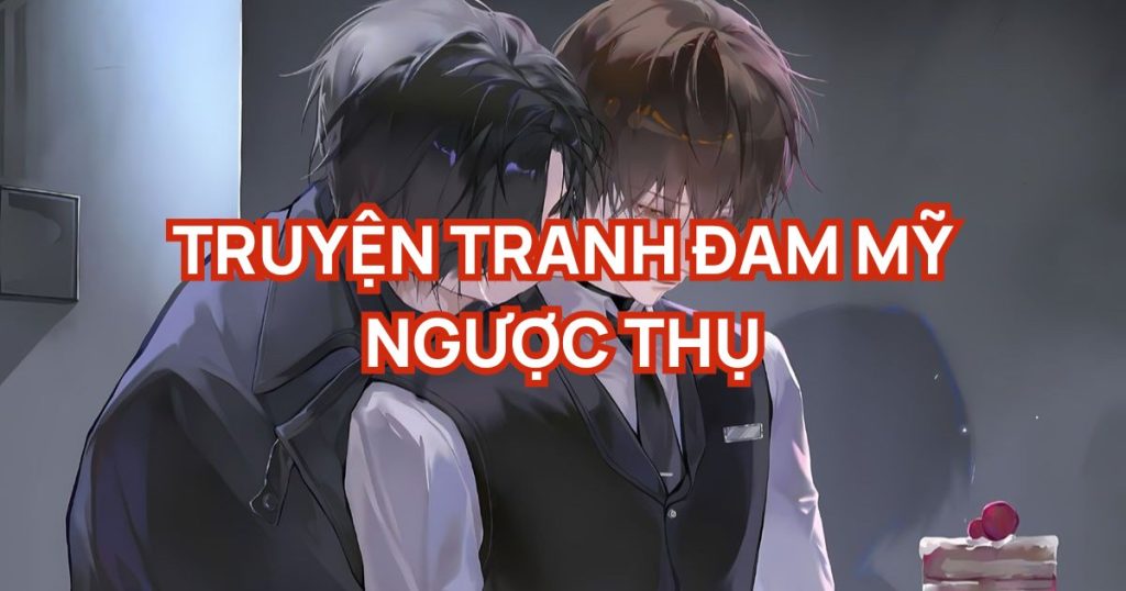 truyện tranh đam mỹ ngược thụ