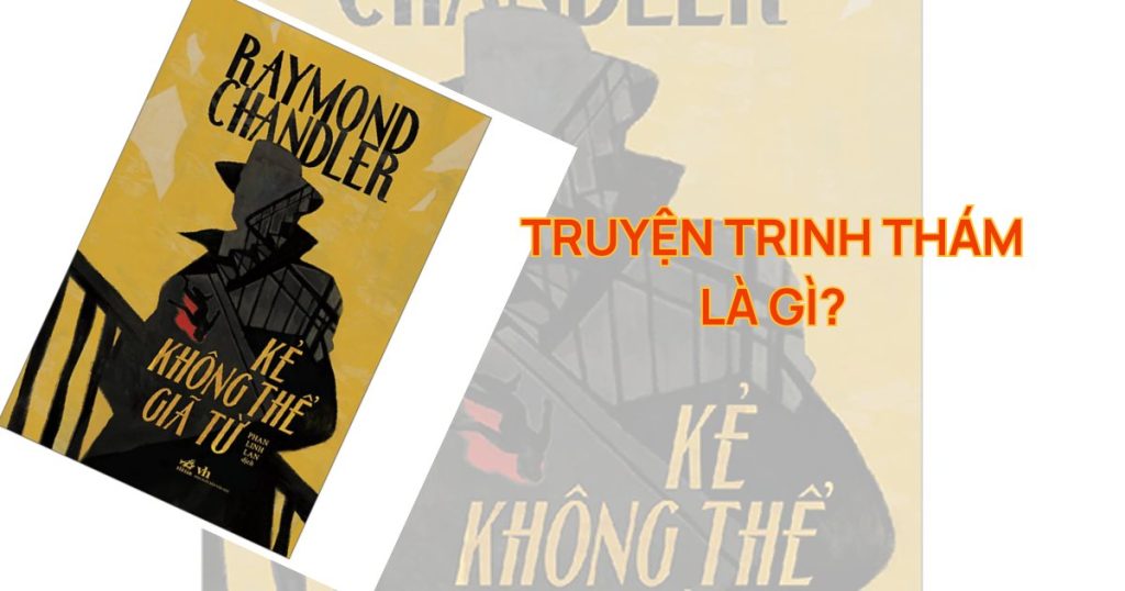 Truyện trinh thám là gì? Khám phá thể loại truyện bí ẩn, kích thích sự tò mò