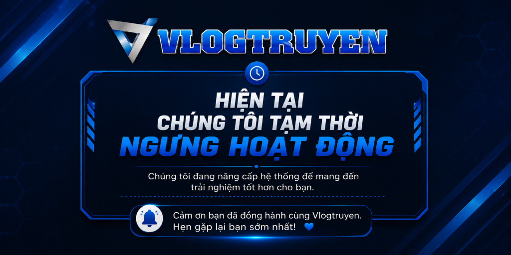 Vlogtruyen bị sập? Người đọc nên làm gì? 3 vlogtruyen bi sap