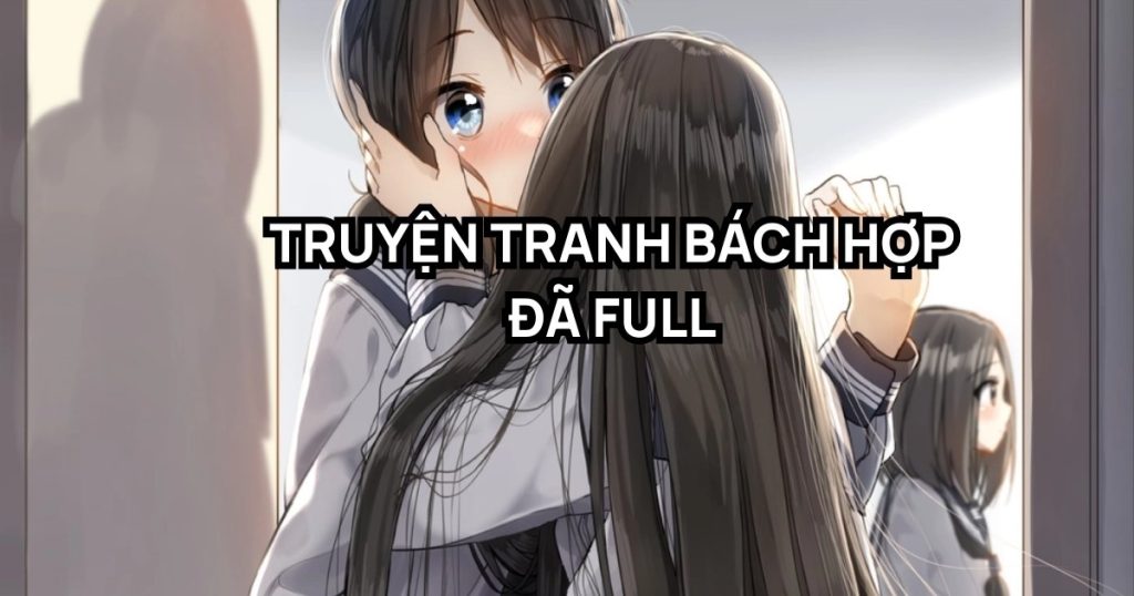 Top 10 truyện tranh bách hợp đã full hay nên đọc nhất