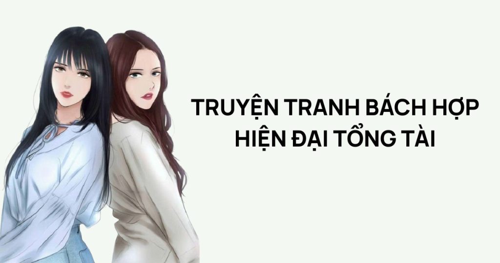 Top 9 truyện tranh bách hợp hiện đại tổng tài hay ai cũng thích