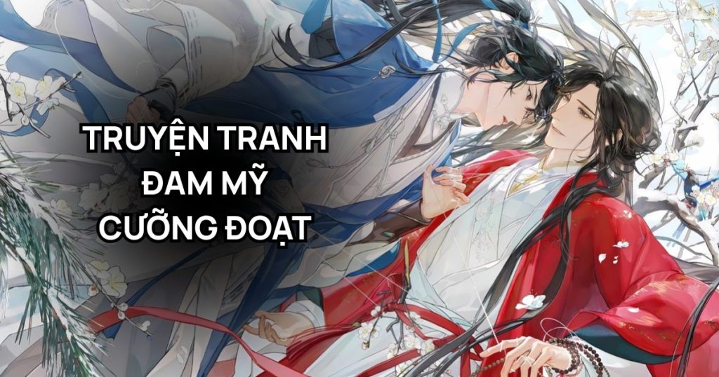 Top 20 truyện tranh đam mỹ cưỡng đoạt hot nhất hiện nay (H nặng, SM, HE,...)