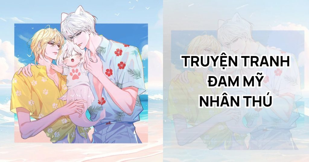 Top 7 truyện tranh đam mỹ nhân thú hay có nội dung 'siêu cuốn'