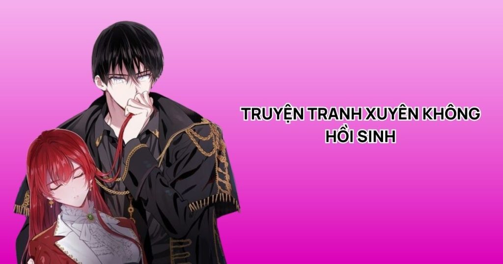 Top 10 truyện tranh xuyên không hồi sinh hấp dẫn nên đọc nhất